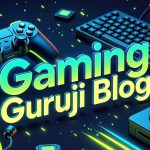gaming guruji blog